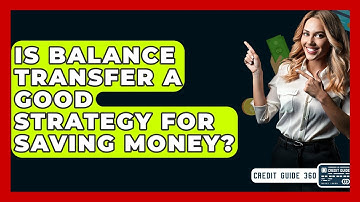 Is Balance Transfer A Good Strategy For Saving Money? - CreditGuide360.com