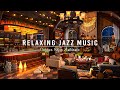 Relaxing jazz instrumental music for workingstudying  sweet jazz music  cozy coffee shop ambience