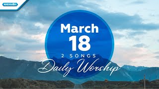 March 18 • Tiap Langkahku - Katakan Yesus Terbesar // Daily Worship