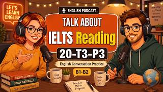 Cambridge IELTS 20 Reading Test 3 Passage 3 & Two-Person Dialogue Podcast & B1-B2 Level #IELTSReadin