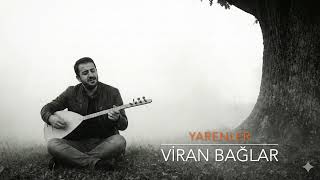 Yarenler - Viran Bağlar