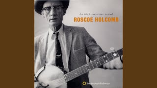 Vignette de la vidéo "Roscoe Holcomb - Little Bessie"