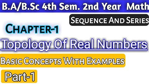Topology Of Real Numbers Chapter1 Sequence And Series Math |For B.Sc 4th Sem 2nd Year Basic Concepts