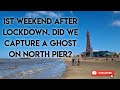 1st weekend after lockdown in Blackpool. Did we capture a ghost on North pier?