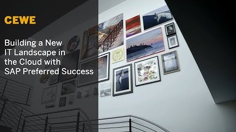 CEWE: Building a New IT Landscape in the Cloud with SAP Preferred Success