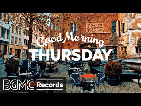 GOOD MORNING THURSDAY: Coffee Jazz & Bossa Nova Music