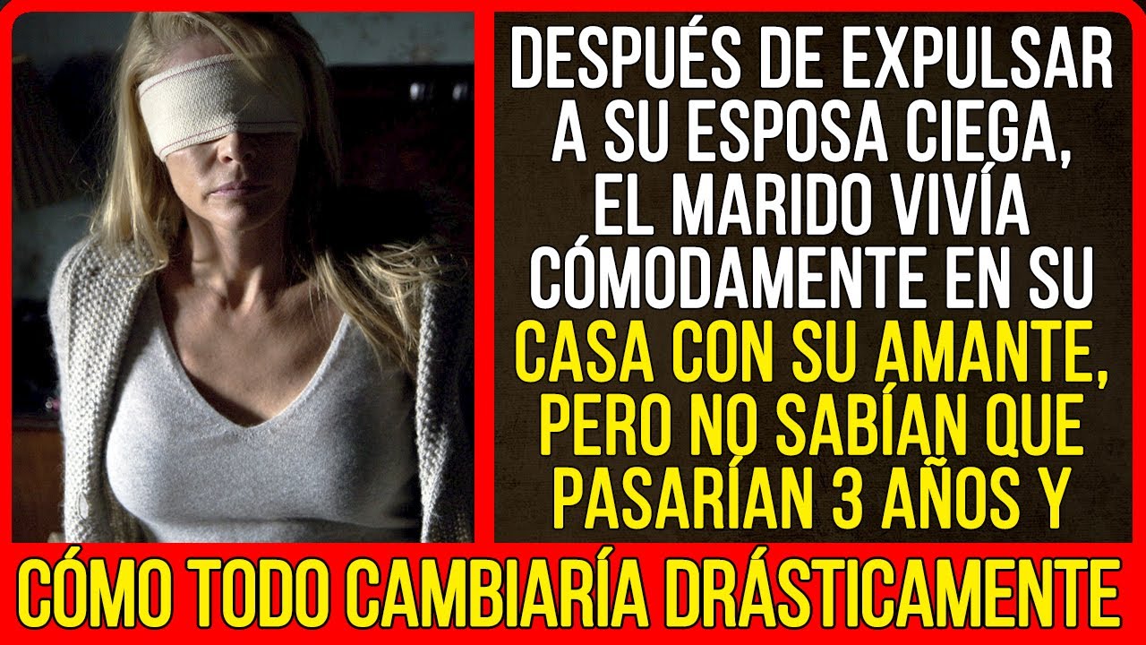 El esposo expulsó a su esposa ciega de su casa y...