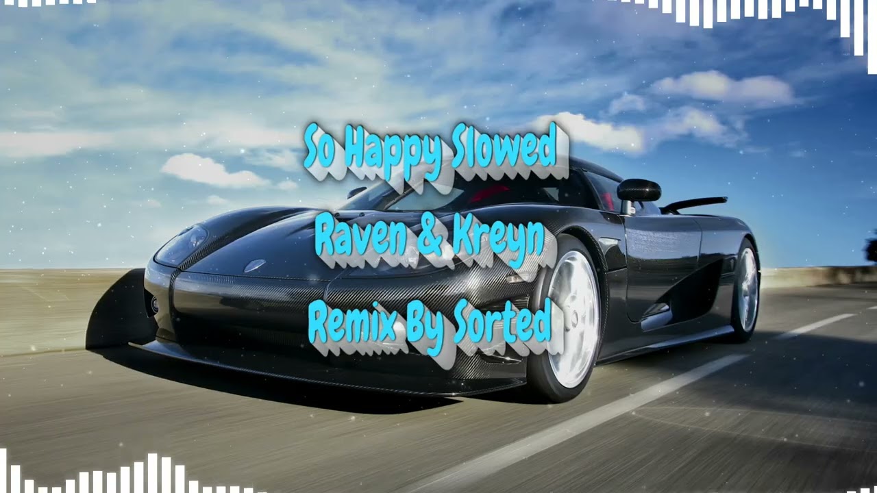 Raven & Kreyn - So happy - Slowed