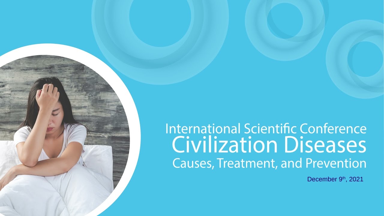 International Scientific Conference "Civilization Diseases – Causes, Treatment, and Prevention”