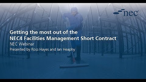 Getting the most out of the NEC4 Facilities Management Short Contract | Webinar | NEC Contracts