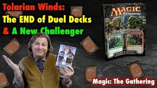 Tolarian Winds: The End Of Duel Decks and a new Challenger Approaches - A Magic: The Gathering Vlog