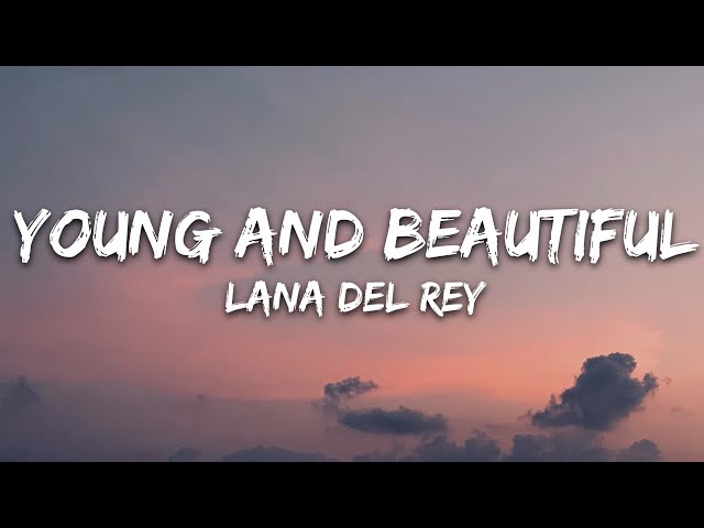 Lana Del Rey - Young and Beautiful (Lyrics) class=