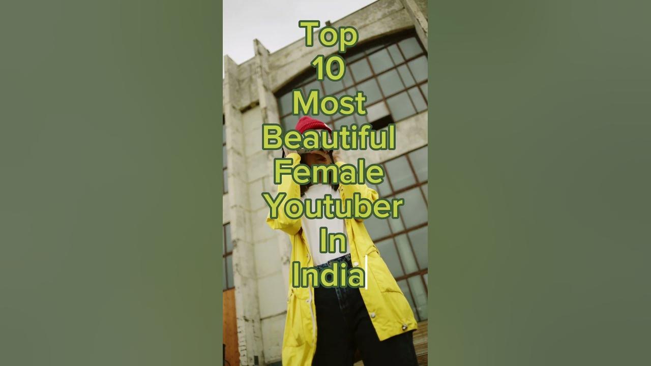 TOP 10 MOST MOST BEAUTIFUL FEMALE YOUTUBER IN INDIA india YouTube top-10-most-most-beautiful-female-youtuber-in-india-india-youtube
