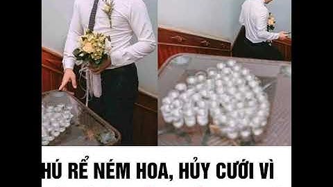 Chú rể bỏ về khi nhà gái bắt nhà trái uống hết 100 ly rượu mới được rước dâu