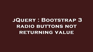 jQuery : Bootstrap 3 radio buttons not returning value