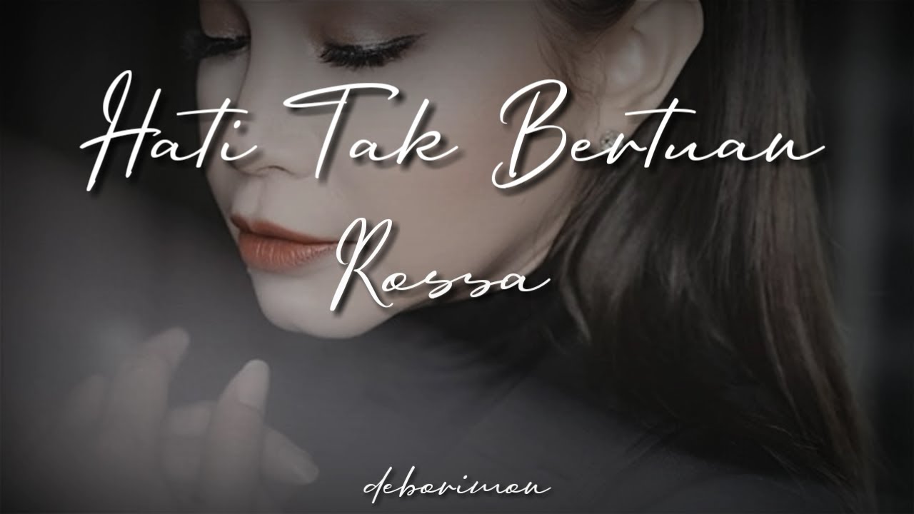 Rossa Hati Tak Bertuan lirik YouTube