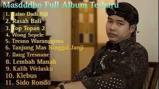 Masdddho Full Album Terbaru 2023, musik Jawa, raiso dadi siji, rasah Bali, top topan2, wong sepele