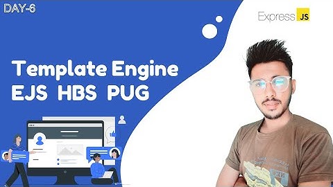 Template Engine  (PUG, EJS, HBS) || Express.JS