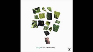 Ganga - I Dream About Trees (Full Album) - 0013