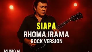 SIAPA – Rhoma Irama | Rock Version Slow Rock Terbaru 2025 | Cover Musik AI