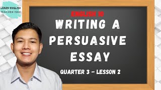 WRITING A PERSUASIVE ESSAY - English 10 - Quarter 3 - Lesson 2 | Teacher Isko