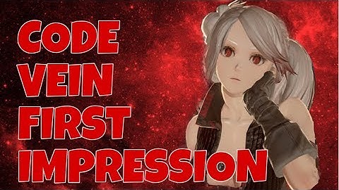 Code Vein Trial First Impression