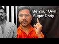 Be Your Own Sugar Daddy Explained | हिंदी | Motivation 👊