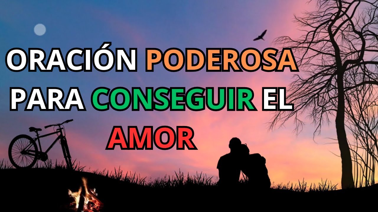 ORACIÓN PODEROSA PARA CONSEGUIR EL AMOR VERDADERO! - YouTube