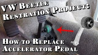 VW Beetle Restoration Project: How to Replace Accelerator Pedal