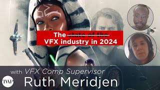 The State of The VFX Industry in 2024, with VFX Comp Supervisor Ruth Meridjen  | TVAP EP59