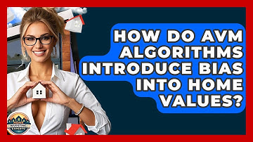 How Do AVM Algorithms Introduce Bias Into Home Values? - Home Investing Experts