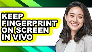 How to Keep Fingerprint on Screen in Vivo - Easy Guide screenshot 5
