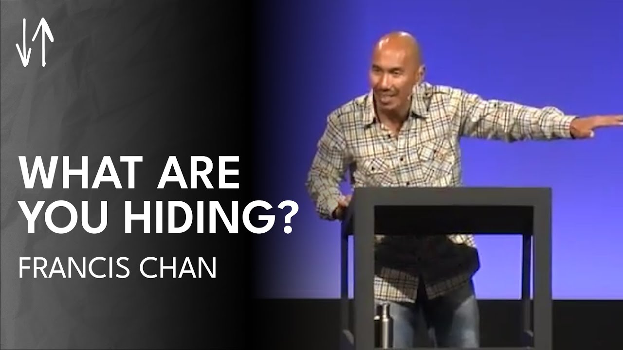 What Are You Hiding? | Francis Chan