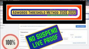 AdWords 350$ Threshold Tutorial | Google ads Threshold 350$ Method | 2022 LATEST