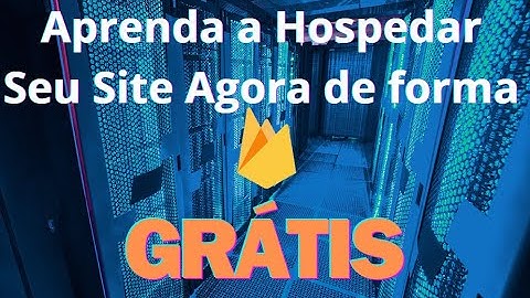 Como Hospedar um Site Gratuitamente no Firebase Hosting em 2024