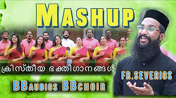 Mashup Malayalam Christian Songs | Fr. Severios | BBaudios  | 5.1 dolby digital  |  | BB choir