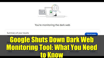 Google Shuts Down Dark Web Monitoring Tool: What You Need to Know