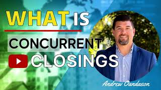 What is Concurrent Closings in Real Estate