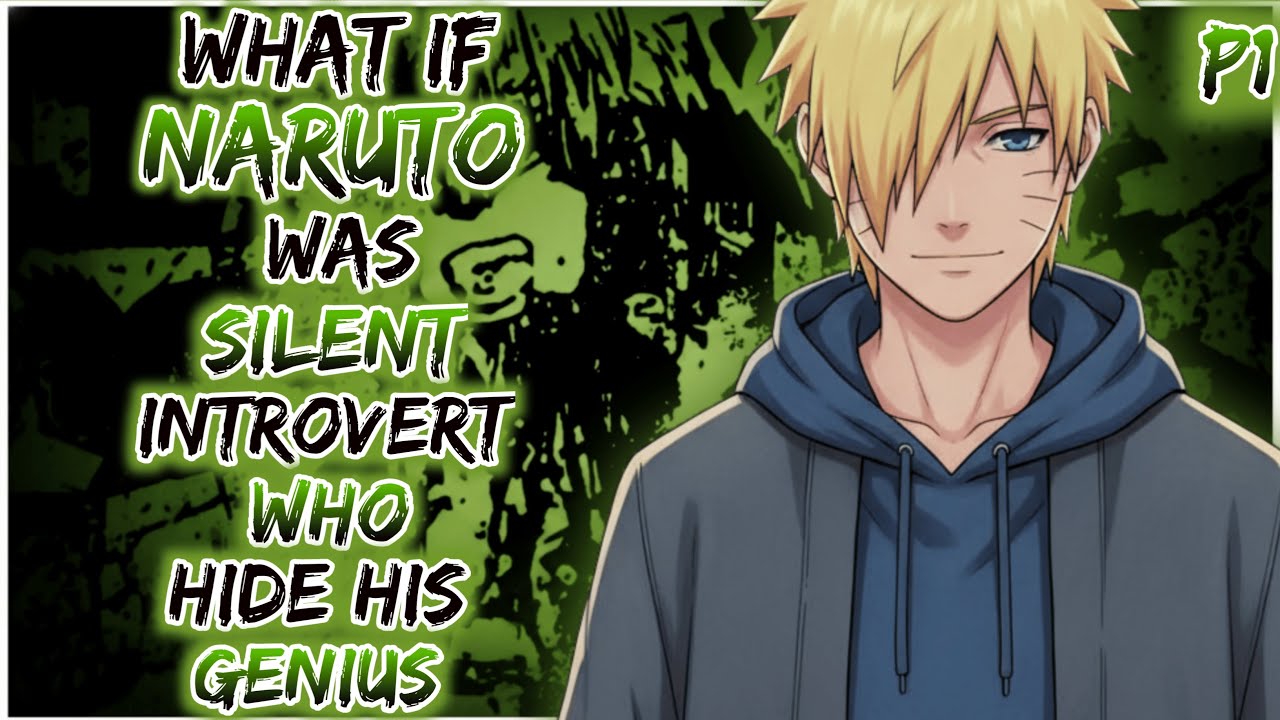 What if naruto was a silent introvert who hid his genius
