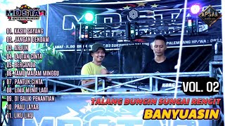 MD STAR ENTERTAINMENT I VOL 02 FULL DANGDUT I LIVE TALANG BUNGIN SUNGAI RENGIT BANYUASIN