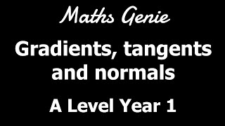 Gradients, tangents and normals