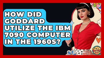 How Did Goddard Utilize The IBM 7090 Computer In The 1960s? - I