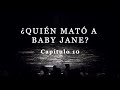 ¿Quién mató a Baby Jane? 1x10