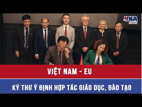 Vietnam - EU Sign Letter of Intent for Education and Training Cooperation - VNAMedia