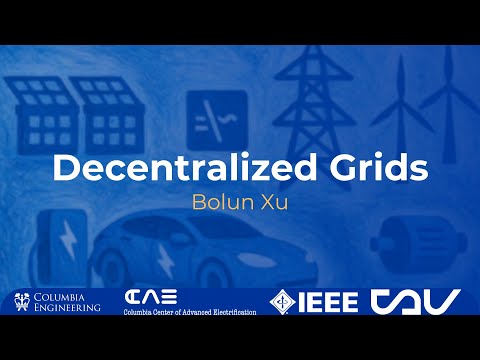 CCAE 2025: Decentralized Grids, Bolun Xu