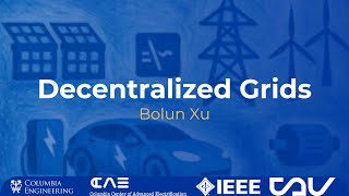 CCAE 2025: Decentralized Grids, Bolun Xu