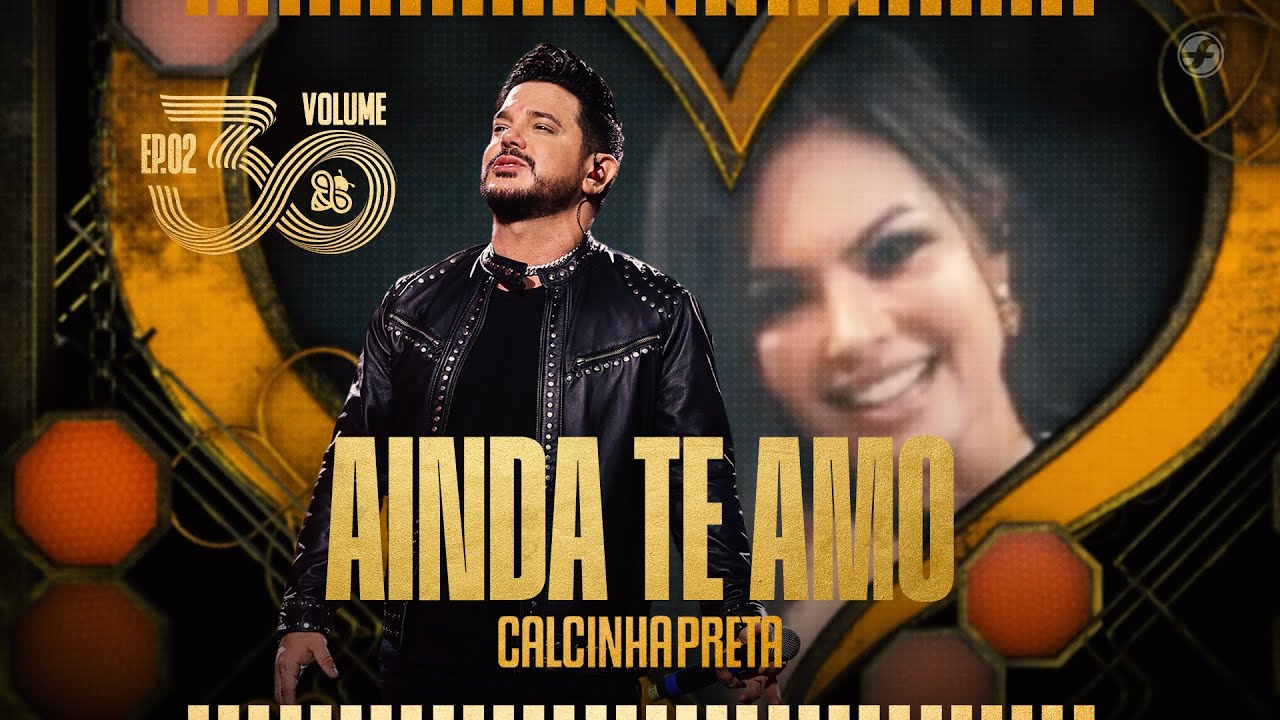 Calcinha Preta - Ainda Te Amo #Volume30