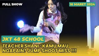 FULL SHOW JKT48 SCHOOL | TEACHER GITA \u0026 CI SHANI [ 16 Maret 2024 ]