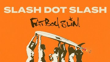 Fatboy Slim - Slash Dot Dash (Official Audio)