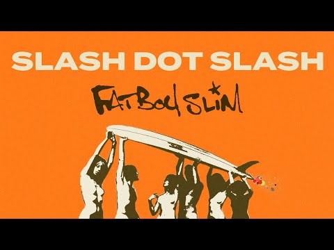 Fatboy Slim Slash Dot Dash Official Audio 